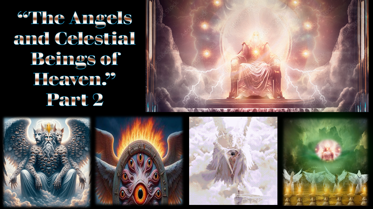 “The Angels and Celestial Beings of Heaven” Part 2