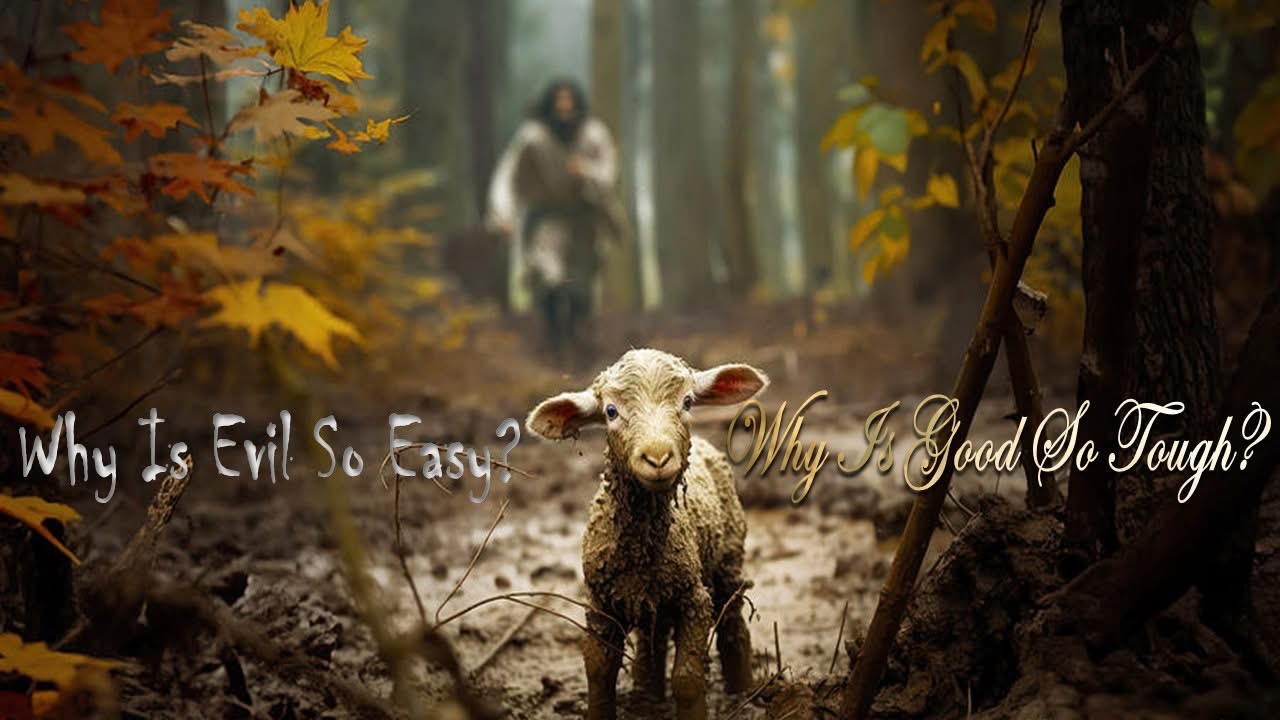 Why is Evil So Easy? Why is Good So Tough?