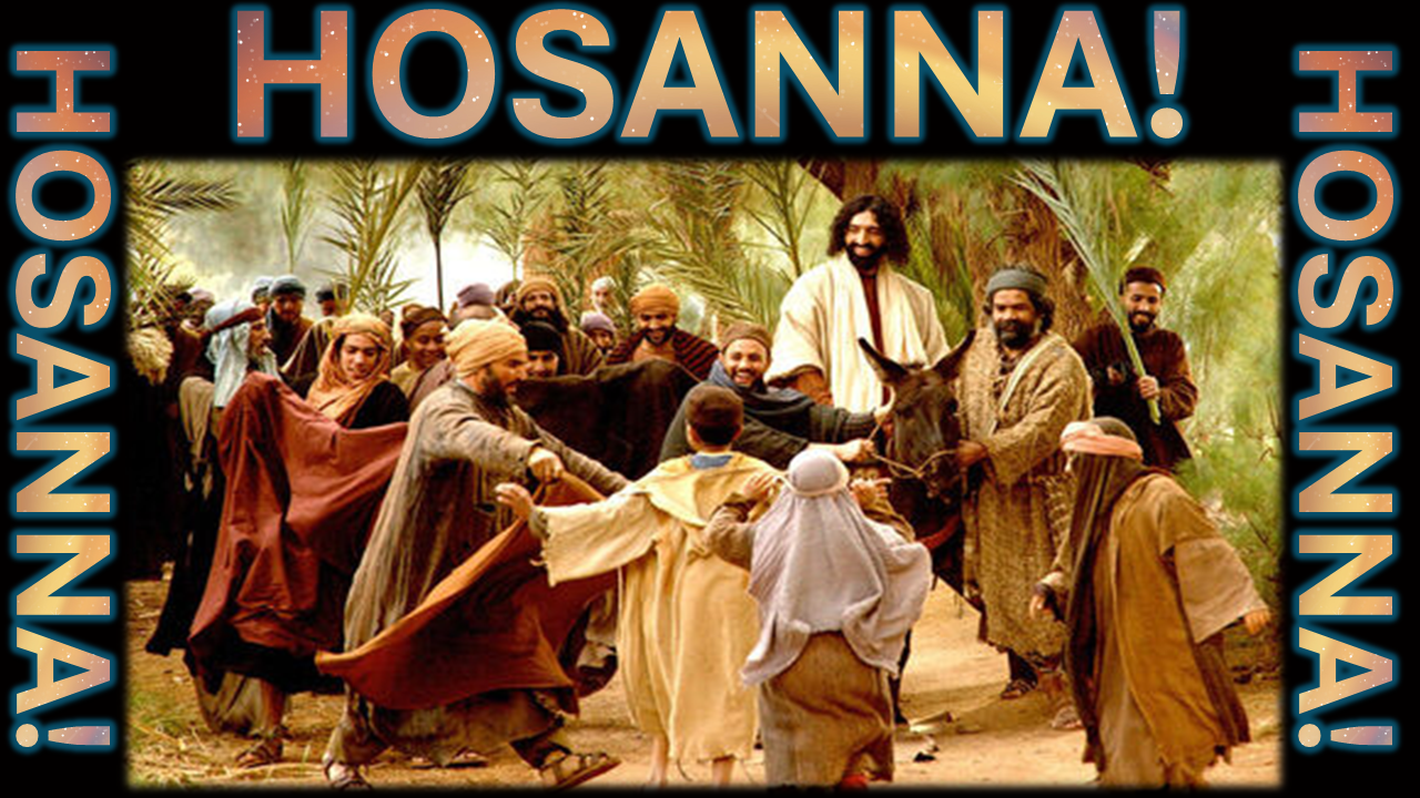 Hosanna! Hosanna! Hosanna!