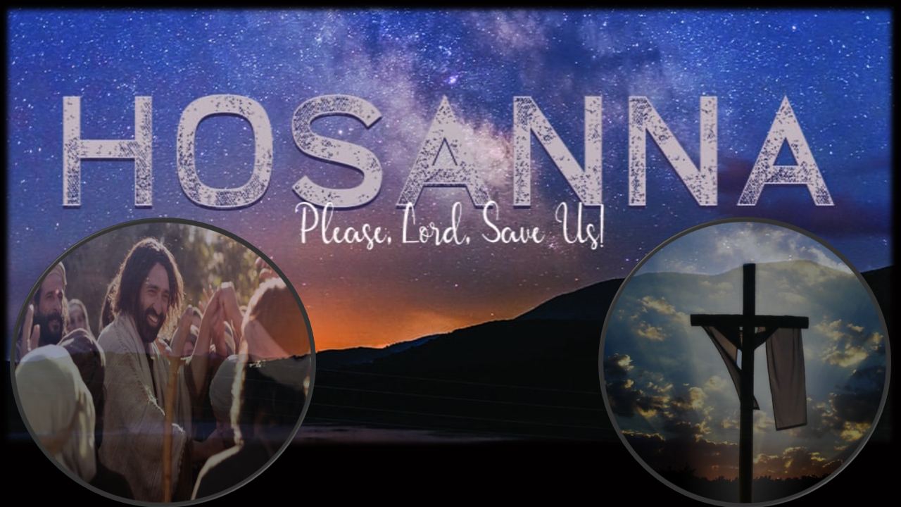 Hosanna: Please, Lord, Save Us!​​