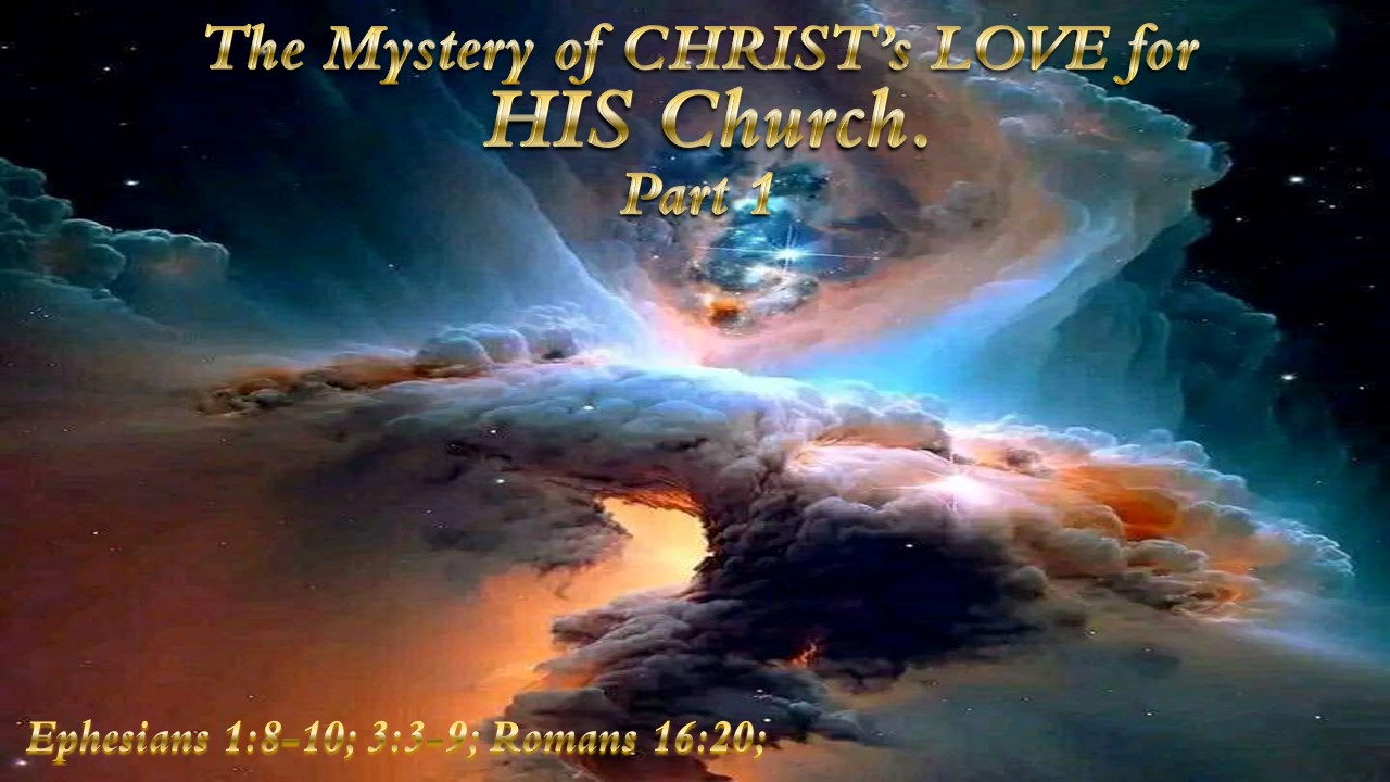 The Mystery of CHRIST’s LOVE for HIS Church. Part 1