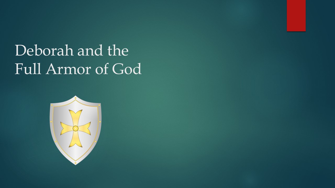 Deborah and the Full Armor of God​