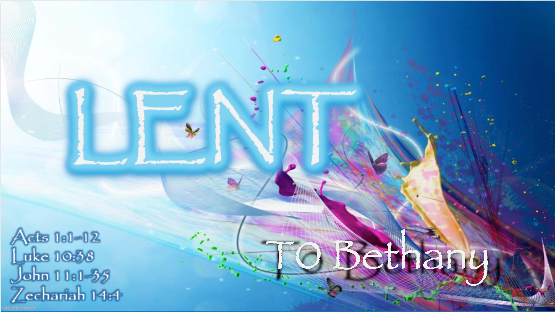 LENT, TO BETHANY