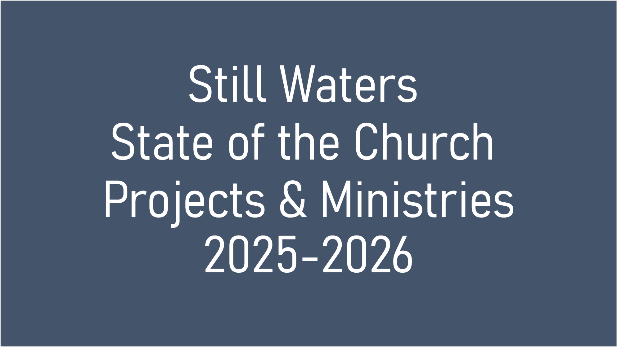 Still Waters State of the Church Projects and Ministries 2025-2026